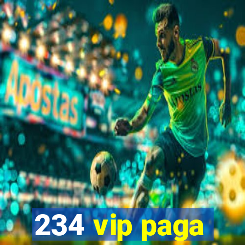 234 vip paga